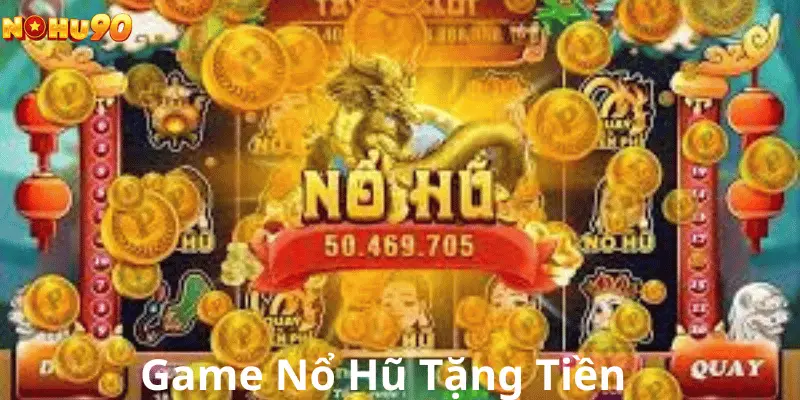 Game Nổ Hũ Tặng Tiền Cá Cược Giải Trí Siêu Hấp Dẫn